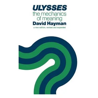 "Ulysses: The Mechanics of Meaning" - "" ("Hayman David")