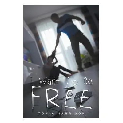 "I Want To Be Free" - "" ("Harrison Tonia")