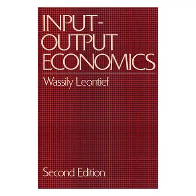 "Input-Output Economics" - "" ("Leontief Wassily W.")