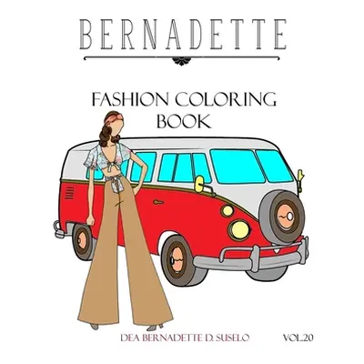 "BERNADETTE Fashion Coloring Book Vol.20: 60s Inspired Outfits" - "" ("Suselo Dea Bernadette D."