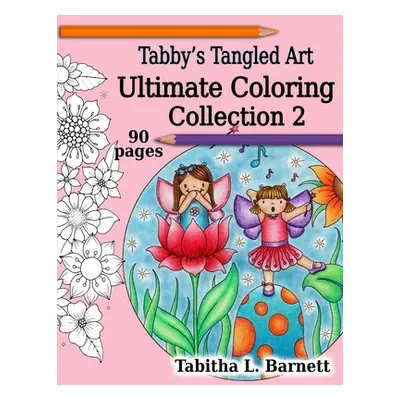 "Tabby's Tangled Art Ultimate Coloring Collection 2: Adult Coloring Book" - "" ("Barnett Tabitha