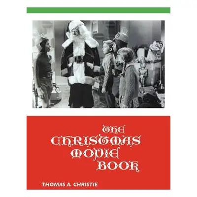 "The Christmas Movie Book" - "" ("Christie Thomas A.")