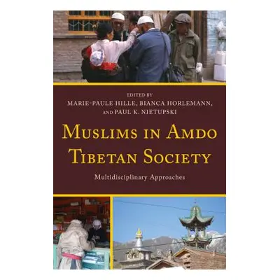 "Muslims in Amdo Tibetan Society: Multidisciplinary Approaches" - "" ("Hille Marie-Paule")