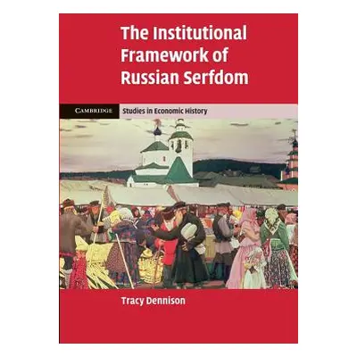 "The Institutional Framework of Russian Serfdom" - "" ("Dennison Tracy")