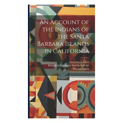 "An Account of the Indians of the Santa Barbara Islands in California" - "" ("Eisen Gustavus a. 