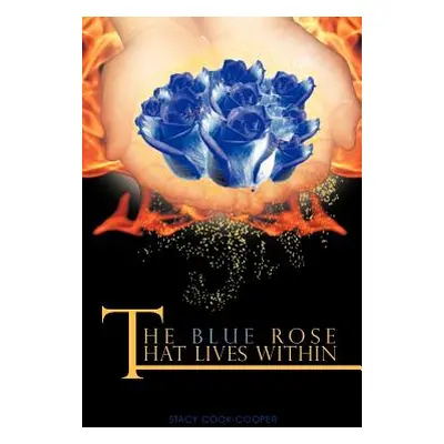 "The Blue Rose That Lives Within" - "" ("Cook-Cooper Stacy")