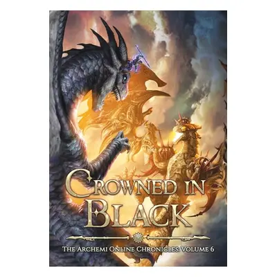 "Crowned in Black: A LitRPG Dragonrider Adventure" - "" ("Baldwin James Osiris")