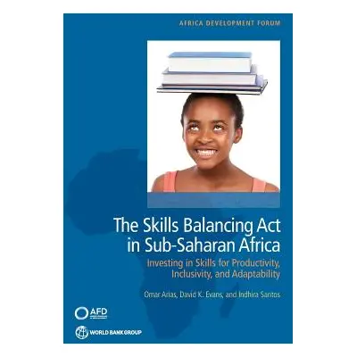 "The Skills Balancing Act in Sub-Saharan Africa: Investing in Skills for Productivity, Inclusivi