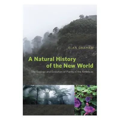 "A Natural History of the New World: The Ecology and Evolution of Plants in the Americas" - "" (