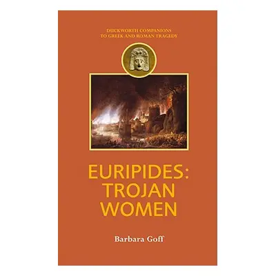 "Euripides: Trojan Women" - "" ("Goff Barbara")