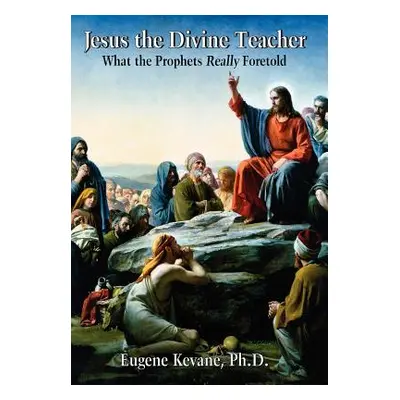 "Jesus the Divine Teacher" - "" ("Kevane Ph. D. Eugene")