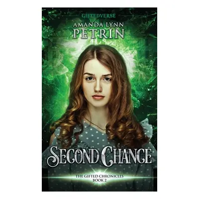 "Second Chance: The Gifted Chronicles Book Two" - "" ("Petrin Amanda Lynn")