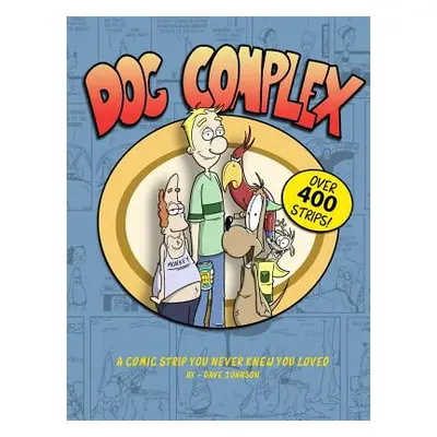 "Dog Complex: The Comic Strip You Never Knew You Loved" - "" ("Johnson Dave")