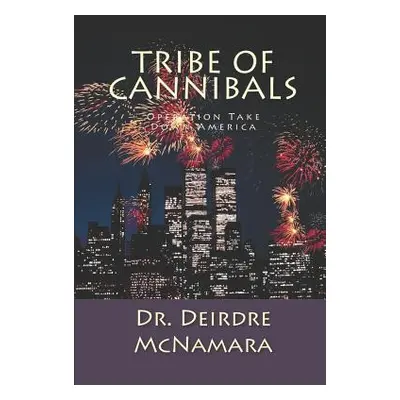 "Tribe of Cannibals: Operation Take Down America" - "" ("McNamara Cormac")