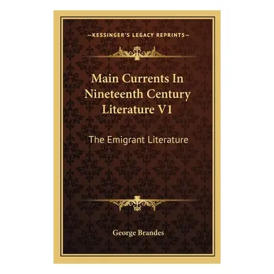 "Main Currents In Nineteenth Century Literature V1: The Emigrant Literature" - "" ("Brandes Geor