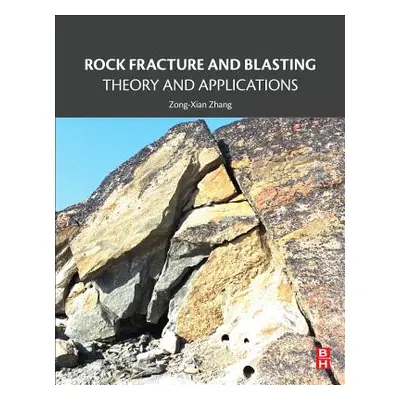 "Rock Fracture and Blasting: Theory and Applications" - "" ("Zhang Zong-Xian")