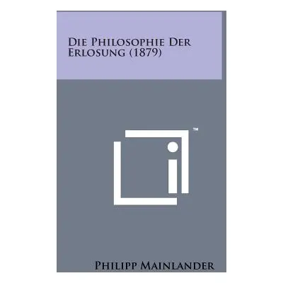 "Die Philosophie Der Erlosung (1879)" - "" ("Mainlander Philipp")