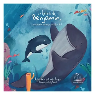 "La historia de Benjamn, el pequeo delfn adoptado por una ballena" - "" ("Chaviel Kelly")