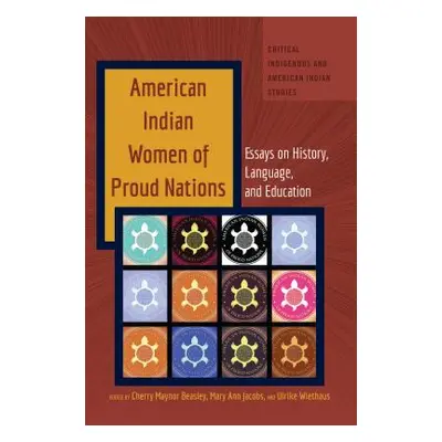 "American Indian Women of Proud Nations: Essays on History, Language, and Education" - "" ("Joli