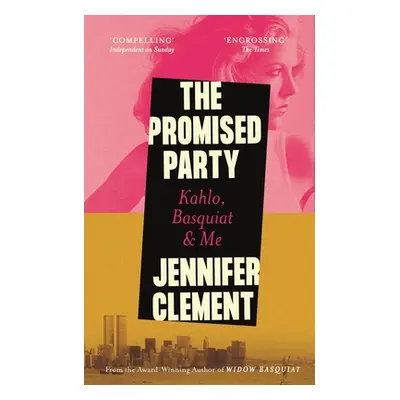 "The Promised Party: Kahlo, Basquiat and Me" - "" ("Clement Jennifer")