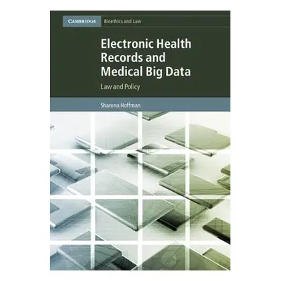 "Electronic Health Records and Medical Big Data: Law and Policy" - "" ("Hoffman Sharona")