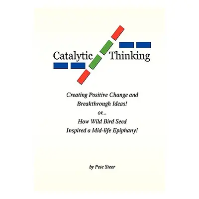 "Catalytic Thinking" - "" ("Steer Pete")