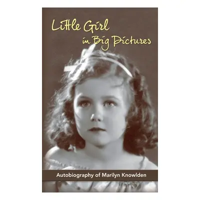 "Little Girl in Big Pictures (hardback)" - "" ("Knowlden Marilyn")