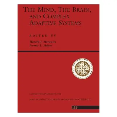 "The Mind, The Brain And Complex Adaptive Systems" - "" ("Morowitz Harold J.")