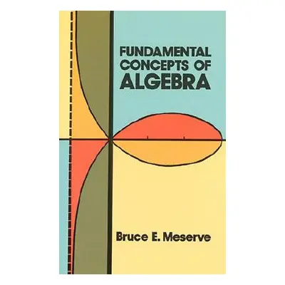 "Fundamental Concepts of Algebra" - "" ("Meserve Bruce E.")