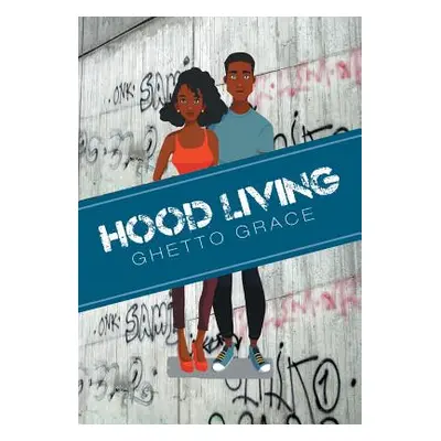 "Hood Living: Ghetto Grace" - "" ("Sfg")