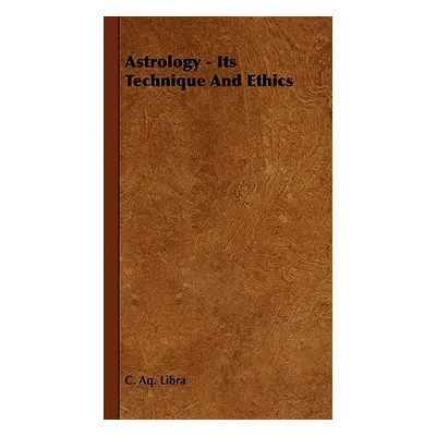 "Astrology - Its Technique and Ethics" - "" ("Libra C. Aq")