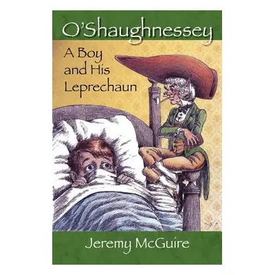 "O'Shaughnessey: Boy and His Leprechaun" - "" ("McGuire Jeremy")