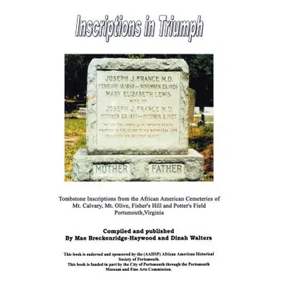 "Inscriptions in Triumph: Tombstone Inscriptions from the African American Cemeteries of Mt. Cal