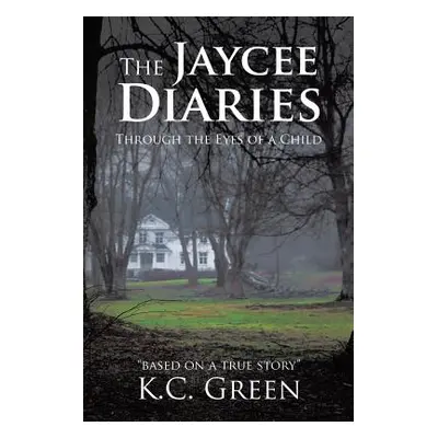 "The Jaycee Diaries: Through the Eyes of a Child" - "" ("Green K. C.")