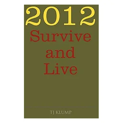 "2012 Survive and Live" - "" ("Klump Tj")