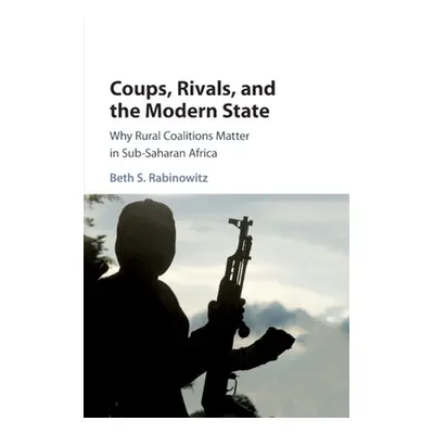 "Coups, Rivals, and the Modern State: Why Rural Coalitions Matter in Sub-Saharan Africa" - "" ("