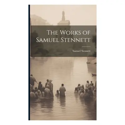 "The Works of Samuel Stennett" - "" ("Stennett Samuel")