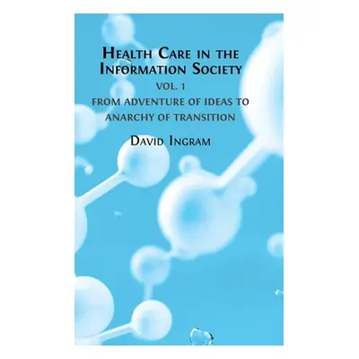 "Health Care in the Information Society Vol. 1: From Adventure of ideas to Programme for Reform"