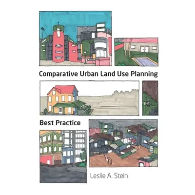 "Comparative Urban Land Use Planning" - "" ("Stein Leslie A.")