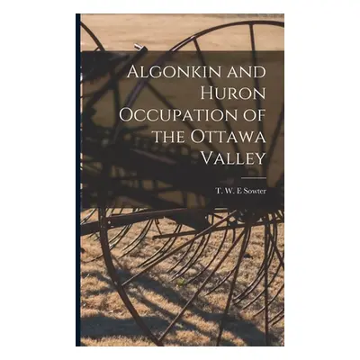 "Algonkin and Huron Occupation of the Ottawa Valley" - "" ("Sowter T. W. E.")