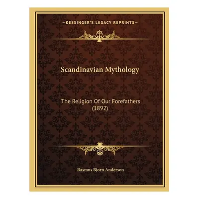 "Scandinavian Mythology: The Religion Of Our Forefathers (1892)" - "" ("Anderson Rasmus Bjorn")