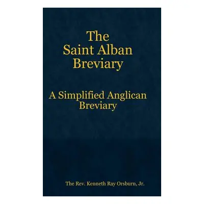 "The Saint Alban Breviary" - "" ("Orsburn The Kenneth Ray Jr.")