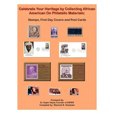 "Celebrate Your Heritage by Collecting African American On Philatelic Materials: Stamps, First D