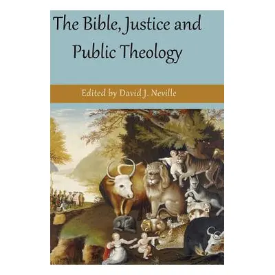 "The Bible, Justice and Public Theology" - "" ("Neville David J.")