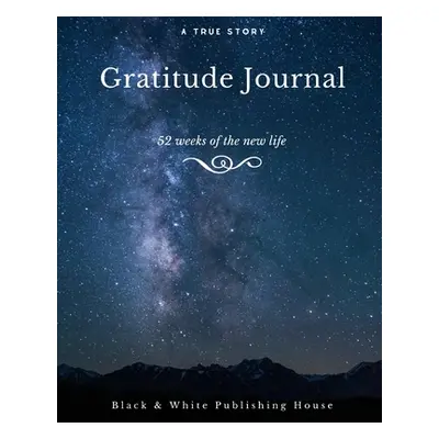 "Gratitude Journal: The First 52 Weeks of Your New Life" - "" ("Fields Elyssa")