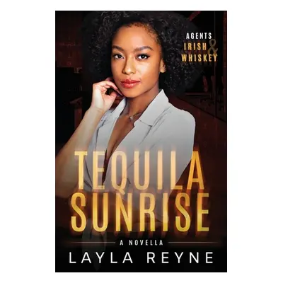 "Tequila Sunrise: A Best Friend's Sibling Holiday Romantic Suspense" - "" ("Reyne Layla")