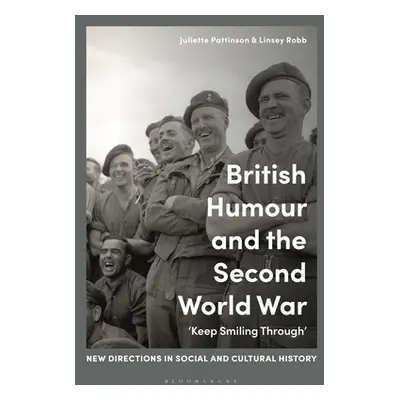 "British Humour and the Second World War: 'Keep Smiling Through'" - "" ("Pattinson Juliette")