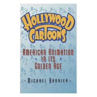 "Hollywood Cartoons: American Animation in Its Golden Age" - "" ("Barrier Michael")