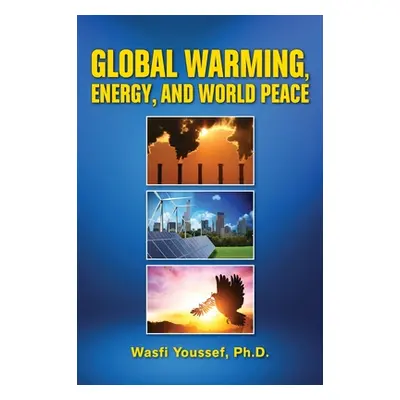 "Global Warming, Energy, and World Peace" - "" ("Youssef Wasfi")