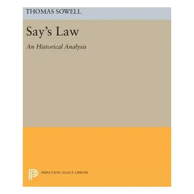 "Say's Law: An Historical Analysis" - "" ("Sowell Thomas")